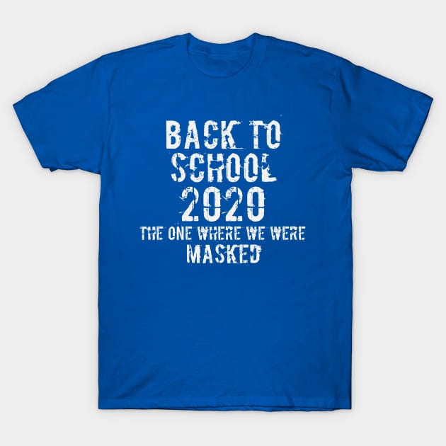 Back to School 2020 The One Where We Were Masked T-Shirt by Shop design